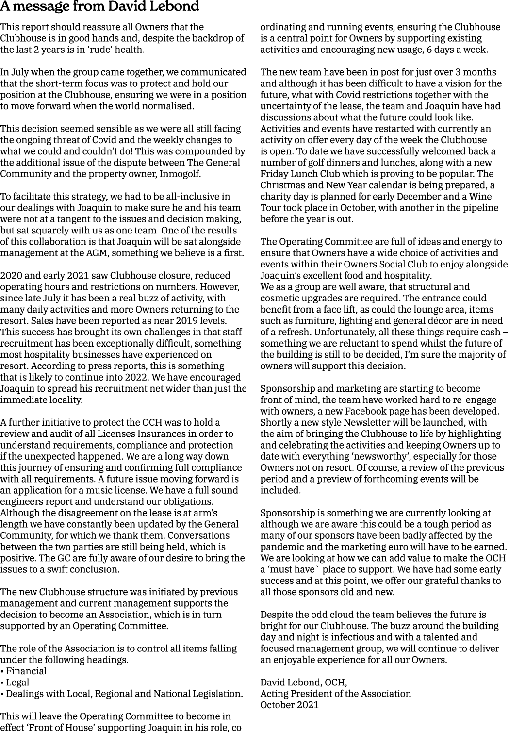 A message from David Lebond This report should reassure all Owners that the Clubhouse is in good hands and, despite t   