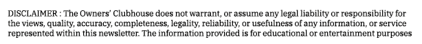 DISCLAIMER : The Owners  Clubhouse does not warrant, or assume any legal liability or responsibility for the views, q   